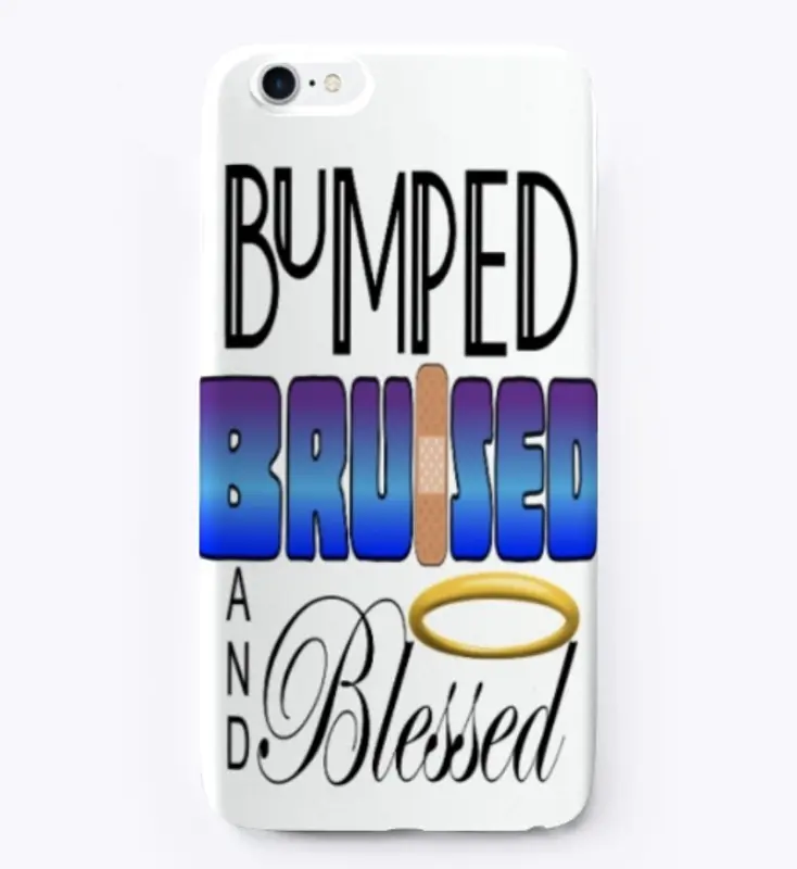 Bumped Bruised And Blessed iPhone Case